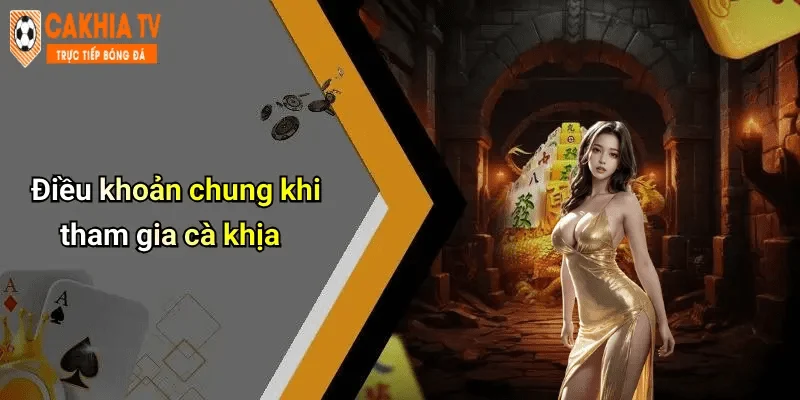 điều khoản sử dụng Tại sao điều khoản sử dụng lại quan trọng với người chơi Cakhia